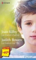 Couverture du livre « La chance d'aimer ; la maison sur l'île » de Joan Kilby et John Bowen aux éditions Harlequin