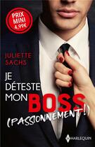Couverture du livre « Je déteste mon boss (passionnément !) » de Juliette Sachs aux éditions Harlequin