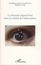 Couverture du livre « La sécurité aujourd'hui dans la société de l'information » de Stephanie Lacour aux éditions L'harmattan