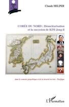 Couverture du livre « Corée du Nord : dénucléarisation et la succession de Kim Jong-Il » de Claude Helper aux éditions Editions L'harmattan