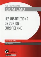 Couverture du livre « Les institutions de l'Union Européenne (12e édition) » de Jean-Claude Zarka aux éditions Foucher