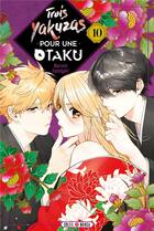 Couverture du livre « Trois yakuzas pour une otaku Tome 10 » de Narumi Hasegaki aux éditions Soleil
