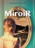 Couverture du livre « Le miroir » de Christophe Belliard aux éditions Amalthee