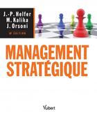Couverture du livre « Management stratégique (10e édition) » de Jean-Pierre Helfer et Jacques Orsoni et Michel Kalika aux éditions Vuibert