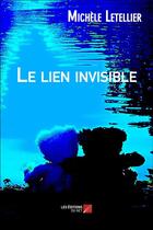 Couverture du livre « Le lien invisible » de Michele Letellier aux éditions Editions Du Net