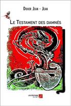 Couverture du livre « Le testament des damnés » de Didier Jean-Jean aux éditions Editions Du Net