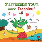 Couverture du livre « J'apprends tout, avec Crocolou ! » de Ophelie Texier aux éditions Actes Sud Jeunesse