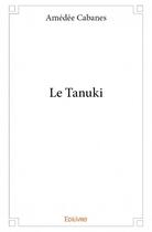 Couverture du livre « Le tanuki » de Amedee Cabanes aux éditions Edilivre