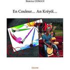 Couverture du livre « En couleur an kreyol » de Beatrice Coman aux éditions Edilivre