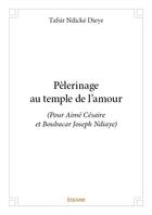 Couverture du livre « Pèlerinage au temple de l'amour » de Dieye Tafsir Ndicke aux éditions Edilivre