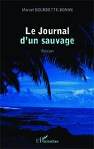 Couverture du livre « Journal d'un sauvage » de Marcel Bourdette-Donon aux éditions Editions L'harmattan
