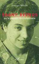 Couverture du livre « Fanny Beznos ou la passion révolutionnaire » de Dominique Philippe aux éditions Editions L'harmattan