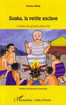 Couverture du livre « Soaka, la petite esclave ; contes de grand-mère Yéi » de Paula Odoh aux éditions L'harmattan