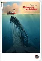 Couverture du livre « Menace sur les baleines » de Francois Jean aux éditions Oskar