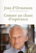 Couverture du livre « Comme un chant d'espérance » de Jean d'Ormesson aux éditions Heloise D'ormesson
