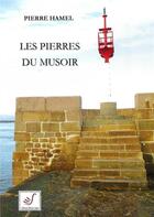 Couverture du livre « Les pierres du musoir » de Pierre Hamel aux éditions Thierry Sajat