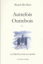 Couverture du livre « Autrefois Outrebois » de Benoit Rivillon aux éditions Cahiers De L'egare
