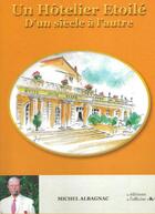 Couverture du livre « Un Hôtelier Etoilé - D'un siècle à l'autre » de Albagnac Michel aux éditions L'officine