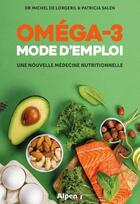 Couverture du livre « Omega-3 : mode d'emploi : une nouvelle medecine nutritionnelle » de De Lorgeril Michel aux éditions Alpen