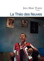 Couverture du livre « La Théo des fleuves » de Jean-Marc Turine aux éditions Esperluete