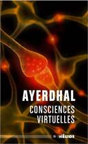 Couverture du livre « Consciences virtuelles » de Ayerdhal aux éditions Moutons Electriques