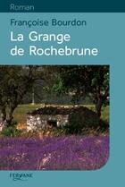 Couverture du livre « La grange de Rochebrune » de Francoise Bourdon aux éditions Feryane