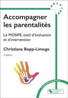 Couverture du livre « Accompagner les parentalités : le MOSIPE, outil d'évaluation et d'intervention (2e édition) » de Christiane Bopp-Limoge aux éditions Chronique Sociale