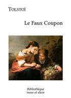 Couverture du livre « Le faux coupon » de Leon Tolstoi aux éditions Bibliotheque Russe Et Slave