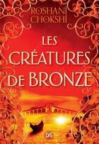 Couverture du livre « Les créatures de bronze » de Roshani Chokshi aux éditions De Saxus