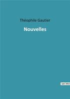 Couverture du livre « Nouvelles » de Theophile Gautier aux éditions Culturea