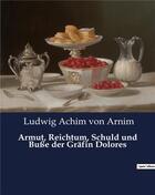 Couverture du livre « Armut, reichtum, schuld und busse der grafin dolores » de Von Arnim L A. aux éditions Culturea