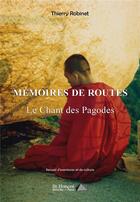 Couverture du livre « Memoires de routes - le chant des pagodes » de Thierry Robinet aux éditions Saint Honore Editions
