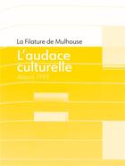 Couverture du livre « La filature de Mulhouse : L'audace culturelle depuis 1993 » de Marie-Claire Vitoux aux éditions Mediapop