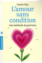Couverture du livre « L'amour sans condition » de Louise L. Hay aux éditions Marabout