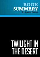 Couverture du livre « Summary: Twilight in the Desert : Review and Analysis of Matthew R.Simmons's Book » de Businessnews Publish aux éditions Political Book Summaries