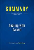 Couverture du livre « Summary: Dealing with Darwin : Review and Analysis of Moore's Book » de Businessnews Publishing aux éditions Business Book Summaries