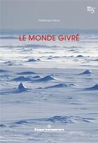 Couverture du livre « Le monde givre » de Frederique Remy aux éditions Hermann