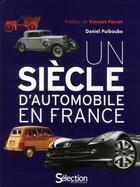 Couverture du livre « Un siècle d'automobile en France » de Daniel Puiboube aux éditions Selection Du Reader's Digest