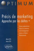Couverture du livre « Précis de marketing ; approche par les deltas + » de Zeyl aux éditions Ellipses
