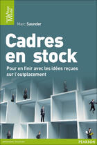 Couverture du livre « Cadres en stock ; pour en finir avec les idées reçues sur l'outplacement » de Marc Saunder aux éditions Pearson