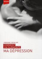 Couverture du livre « Comment J'Ai Surmonte... ; Ma Dépression » de Fabienne Chevalier aux éditions Milan