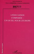 Couverture du livre « Éducation comparée ; un outil pour l'Europe » de Pierre Laderriere aux éditions L'harmattan