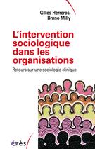 Couverture du livre « L'intervention sociologique dans les organisations - retours sur une sociologie clinique » de Herreros/Milly aux éditions Eres