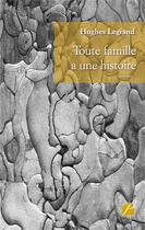 Couverture du livre « Toute famille a une histoire » de Hughes Legrand aux éditions Editions Du Panthéon