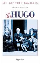 Couverture du livre « Les Hugo » de Henri Pigaillem aux éditions Pygmalion