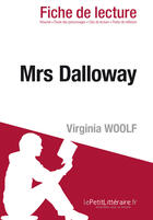 Couverture du livre « Fiche de lecture : mrs Dalloway de Virginia Woolf ; analyse complète de l'oeuvre et résumé » de Melanie Kuta aux éditions Lepetitlitteraire.fr