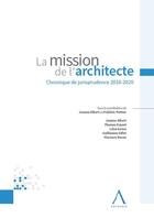 Couverture du livre « La mission de l'architecte : chronique de jurisprudence 2010-2020 » de Joanne Albert et Frederic Pottier aux éditions Anthemis