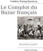 Couverture du livre « Le complot du bazar français t.2 » de Frédéric Preney-Declercq aux éditions Books On Demand