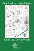 Couverture du livre « Aide medico psychologique dans un monde autiste - guide pratique » de Cathy Neves aux éditions Edilivre