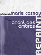 Couverture du livre « André des Ombres » de Marie Cosnay aux éditions Publie.net